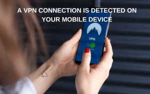 a vpn connection is detected on your mobile device