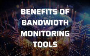 bandwidth monitoring tools