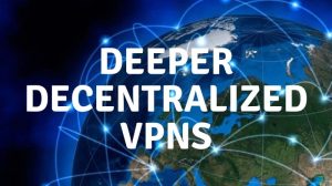 Deeper Decentralized VPN