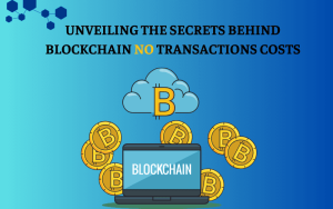 a blockchain carries no transaction cost