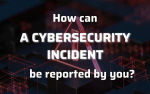 a cyber security incident can be reported by