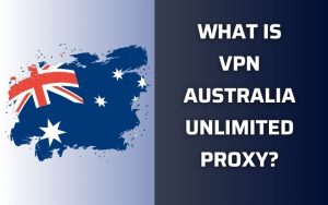 vpn australia unlimited proxy