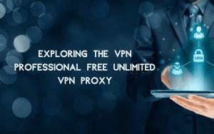 vpn professional free unlimited vpn proxy