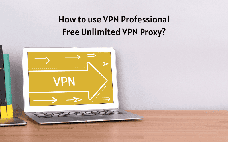 vpn professional free unlimited vpn proxy 